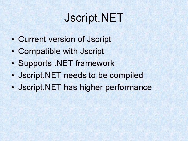 Jscript. NET • • • Current version of Jscript Compatible with Jscript Supports. NET