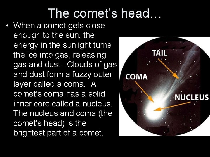 The comet’s head… • When a comet gets close enough to the sun, the