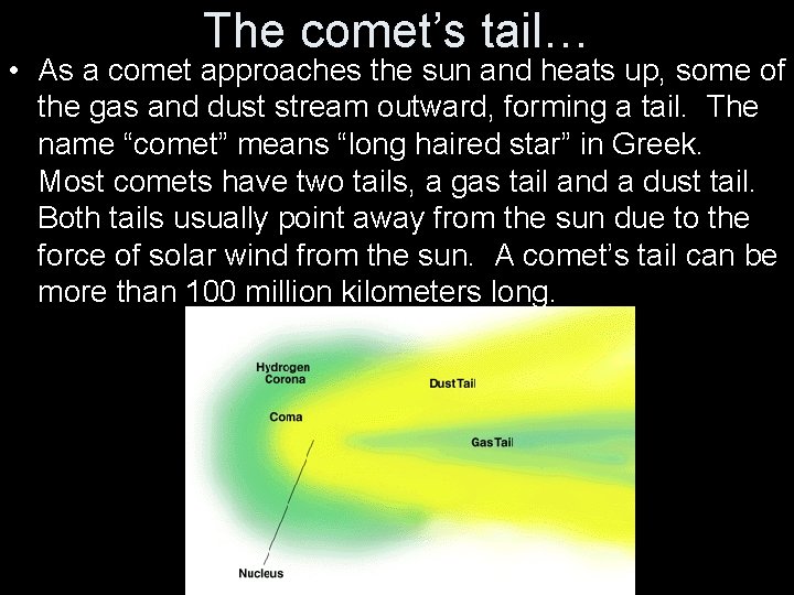 The comet’s tail… • As a comet approaches the sun and heats up, some