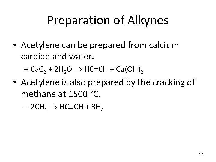 Preparation of Alkynes • Acetylene can be prepared from calcium carbide and water. –