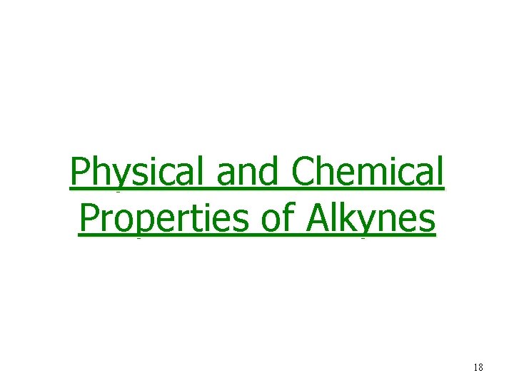 Physical and Chemical Properties of Alkynes 18 