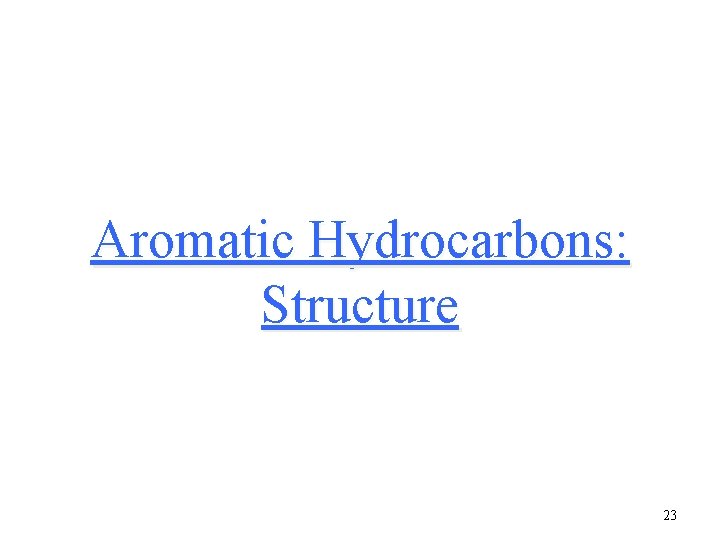 Aromatic Hydrocarbons: Structure 23 