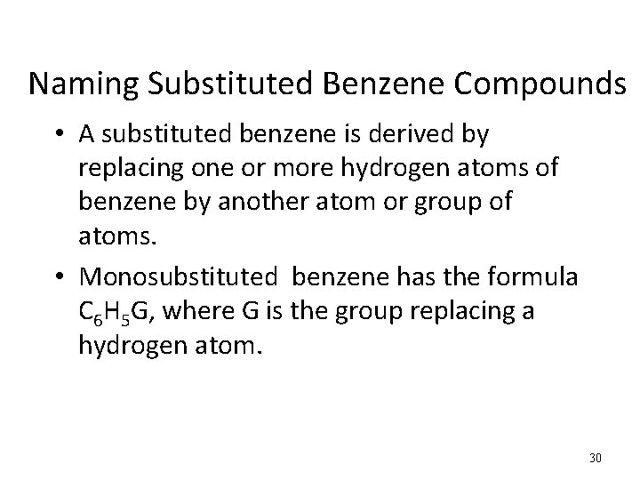 Naming Substituted Benzene Compounds • A substituted benzene is derived by replacing one or
