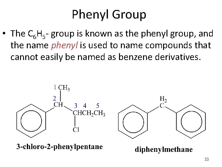 Phenyl Group • The C 6 H 5 - group is known as the