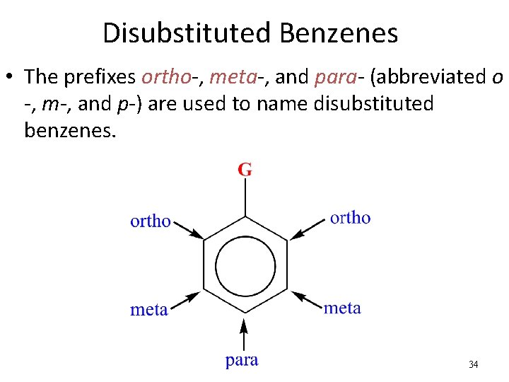 Disubstituted Benzenes • The prefixes ortho-, meta-, and para- (abbreviated o -, m-, and