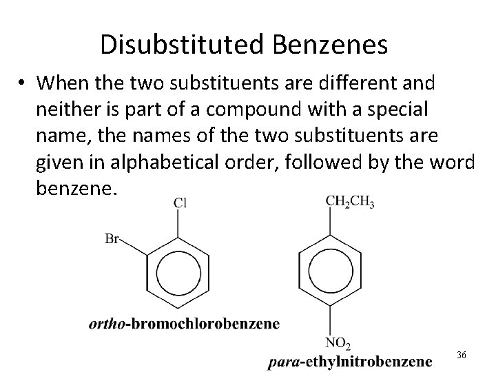 Disubstituted Benzenes • When the two substituents are different and neither is part of