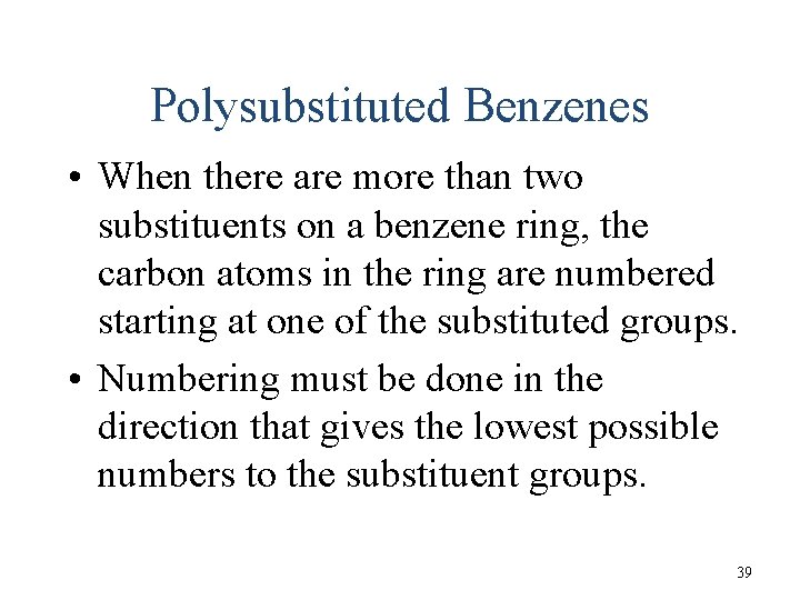 Polysubstituted Benzenes • When there are more than two substituents on a benzene ring,