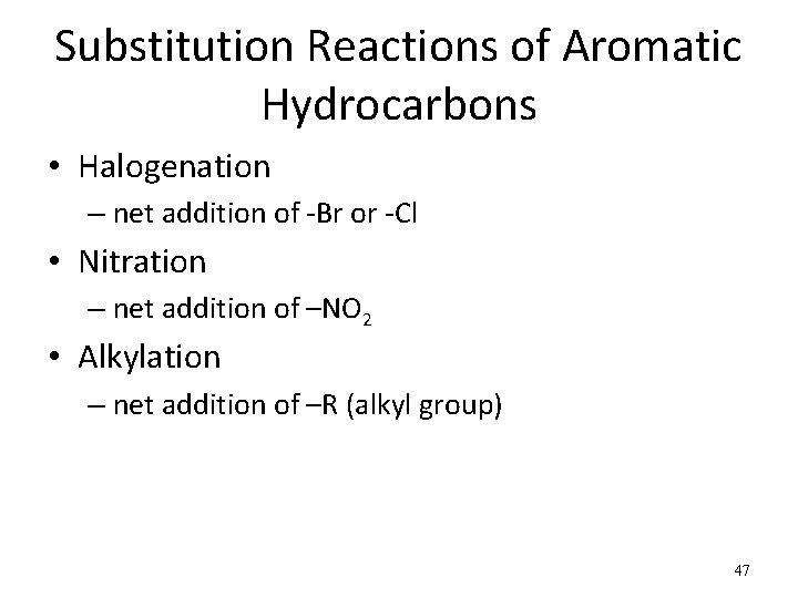 Substitution Reactions of Aromatic Hydrocarbons • Halogenation – net addition of -Br or -Cl