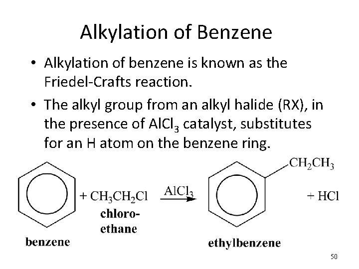 Alkylation of Benzene • Alkylation of benzene is known as the Friedel-Crafts reaction. •