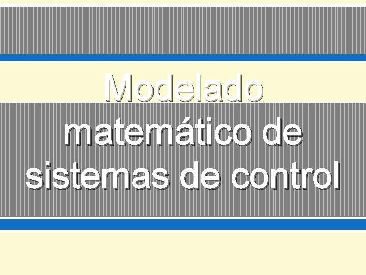 Modelado matemático de sistemas de control 