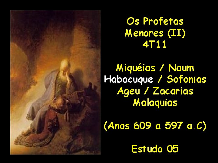 Os Profetas Menores (II) 4 T 11 Miquéias / Naum Habacuque / Sofonias Ageu