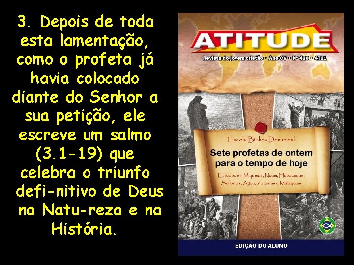 3. Depois de toda esta lamentação, como o profeta já havia colocado diante do