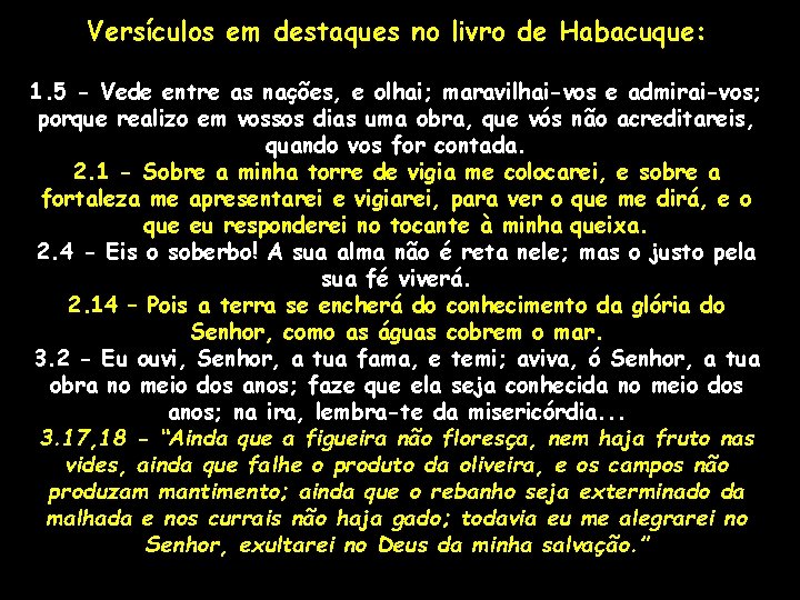 Versículos em destaques no livro de Habacuque: 1. 5 - Vede entre as nações,