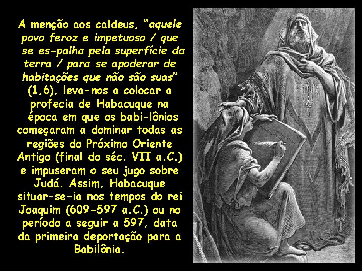 A menção aos caldeus, “aquele povo feroz e impetuoso / que se es palha