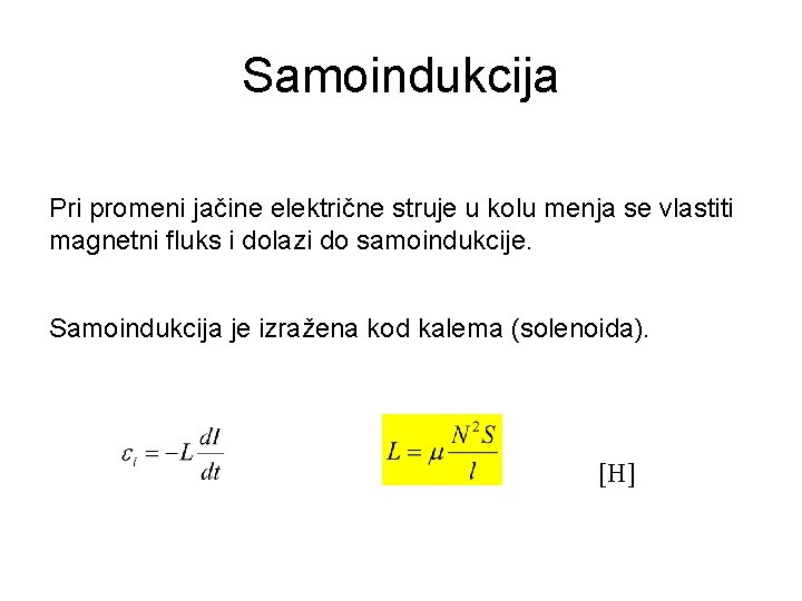 Samoindukcija Pri promeni jačine električne struje u kolu menja se vlastiti magnetni fluks i