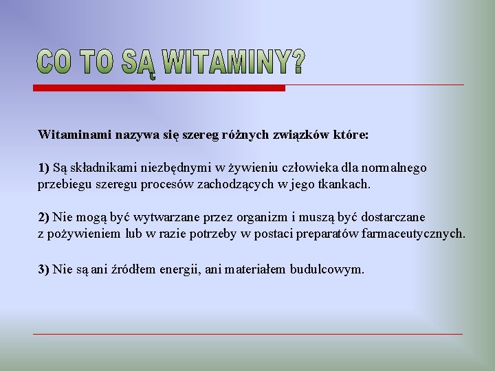 Witaminami nazywa się szereg różnych związków które: 1) Są składnikami niezbędnymi w żywieniu człowieka