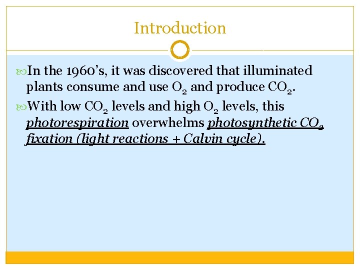 Introduction In the 1960’s, it was discovered that illuminated plants consume and use O