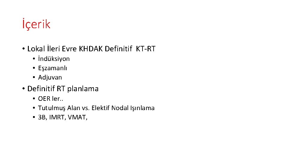 İçerik • Lokal İleri Evre KHDAK Definitif KT-RT • İndüksiyon • Eşzamanlı • Adjuvan