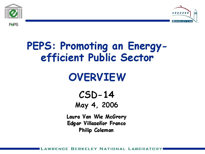 PEPS: Promoting an Energyefficient Public Sector OVERVIEW CSD-14 May 4, 2006 Laura Van Wie