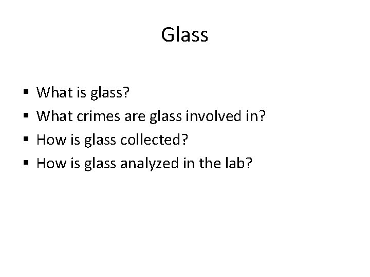 Glass § § What is glass? What crimes are glass involved in? How is