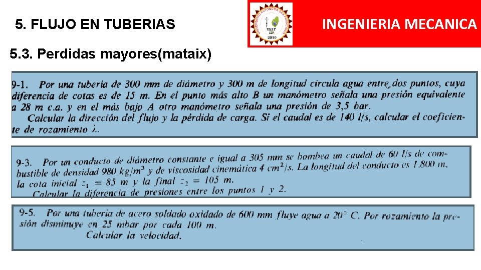 5. FLUJO EN TUBERIAS 5. 3. Perdidas mayores(mataix) INGENIERIA MECANICA 5. FLUJO EN TUBERIAS 5. 3. Perdidas mayores(mataix) INGENIERIA MECANICA
