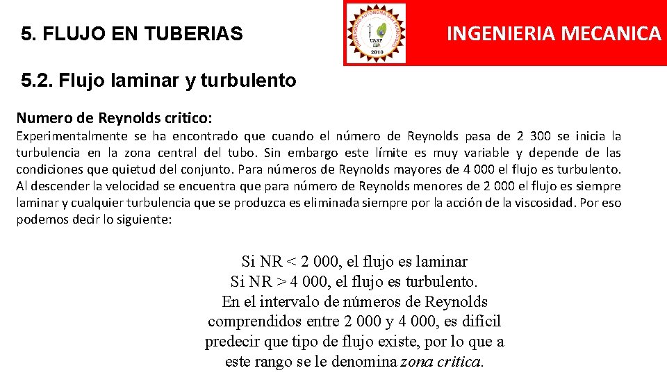 5. FLUJO EN TUBERIAS INGENIERIA MECANICA 5. 2. Flujo laminar y turbulento Numero de 5. FLUJO EN TUBERIAS INGENIERIA MECANICA 5. 2. Flujo laminar y turbulento Numero de