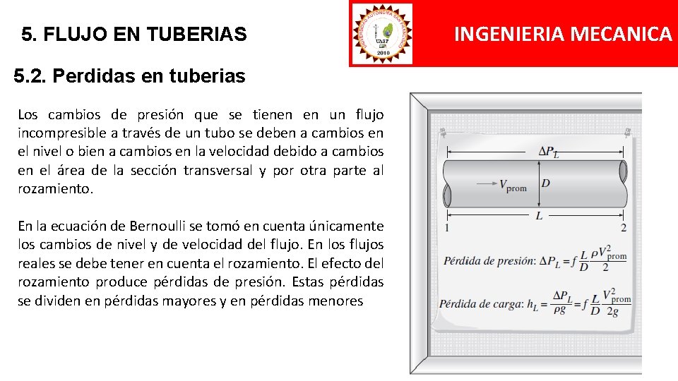 5. FLUJO EN TUBERIAS 5. 2. Perdidas en tuberias Los cambios de presión que 5. FLUJO EN TUBERIAS 5. 2. Perdidas en tuberias Los cambios de presión que