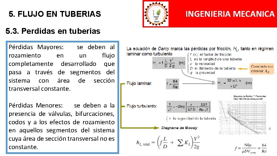 5. FLUJO EN TUBERIAS 5. 3. Perdidas en tuberías Pérdidas Mayores: se deben al 5. FLUJO EN TUBERIAS 5. 3. Perdidas en tuberías Pérdidas Mayores: se deben al