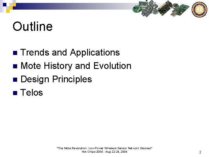 Outline Trends and Applications n Mote History and Evolution n Design Principles n Telos