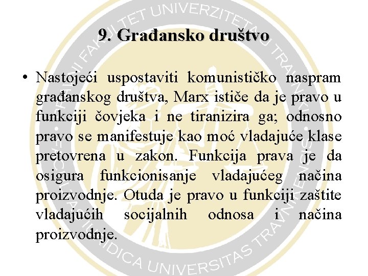 9. Građansko društvo • Nastojeći uspostaviti komunističko naspram građanskog društva, Marx ističe da je