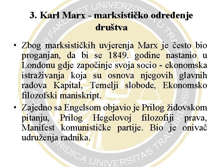 3. Karl Marx - marksističko određenje društva • Zbog marksističkih uvjerenja Marx je često