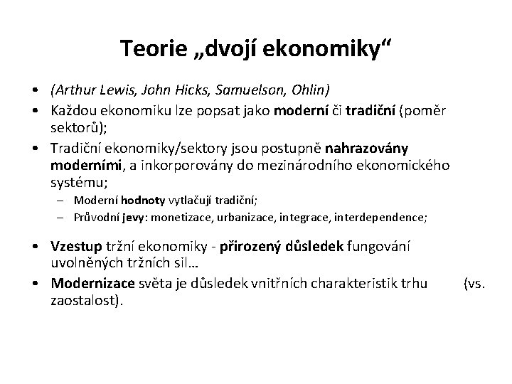 Teorie „dvojí ekonomiky“ • (Arthur Lewis, John Hicks, Samuelson, Ohlin) • Každou ekonomiku lze