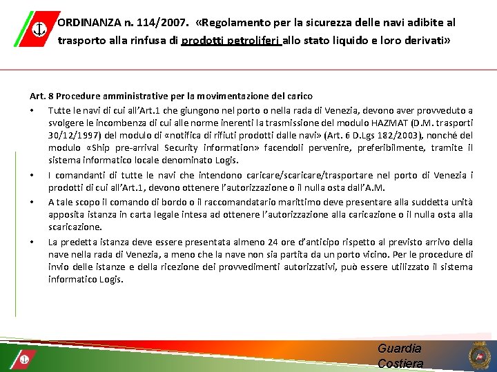 ORDINANZA n. 114/2007. «Regolamento per la sicurezza delle navi adibite al trasporto alla rinfusa