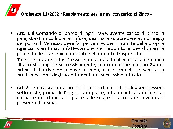 Ordinanza 13/2002 «Regolamento per le navi con carico di Zinco» • Art. 1 Il