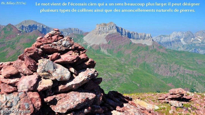 Le mot vient de l’écossais càrn qui a un sens beaucoup plus large: il