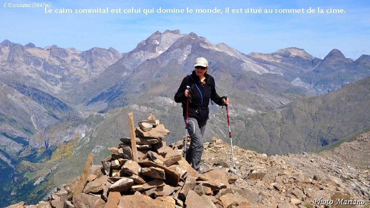 Le cairn sommital est celui qui domine le monde, il est situé au sommet