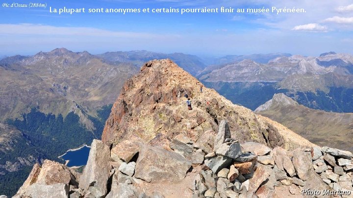 La plupart sont anonymes et certains pourraient finir au musée Pyrénéen. . . .