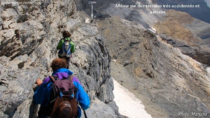 Même sur des terrains très accidentés et aériens . . . 