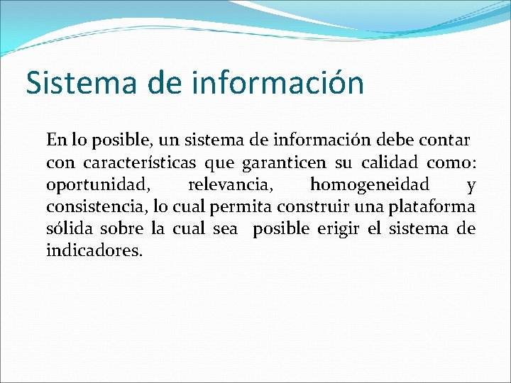 Sistema de información En lo posible, un sistema de información debe contar con características