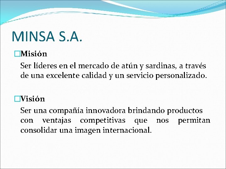 MINSA S. A. �Misión Ser líderes en el mercado de atún y sardinas, a