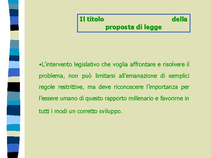 Il titolo proposta di legge della • L’intervento legislativo che voglia affrontare e risolvere