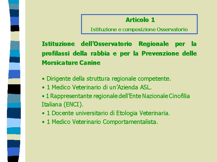 Articolo 1 Istituzione e composizione Osservatorio Istituzione dell’Osservatorio Regionale per la profilassi della rabbia