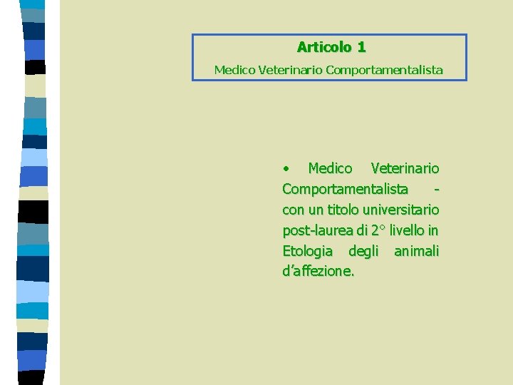 Articolo 1 Medico Veterinario Comportamentalista • Medico Veterinario Comportamentalista con un titolo universitario post-laurea