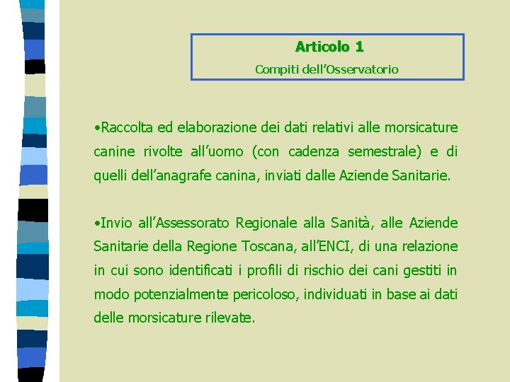 Articolo 1 Compiti dell’Osservatorio • Raccolta ed elaborazione dei dati relativi alle morsicature canine