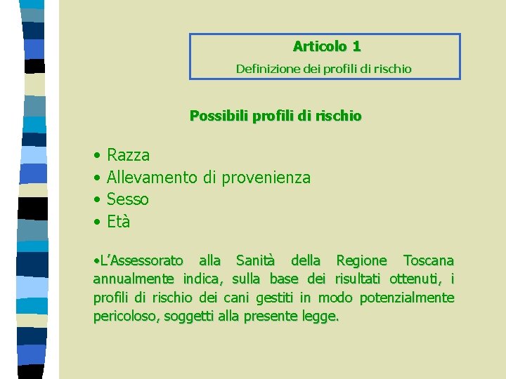 Articolo 1 Definizione dei profili di rischio Possibili profili di rischio • • Razza