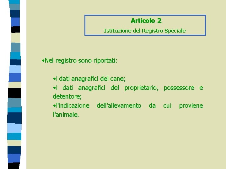 Articolo 2 Istituzione del Registro Speciale • Nel registro sono riportati: • i dati