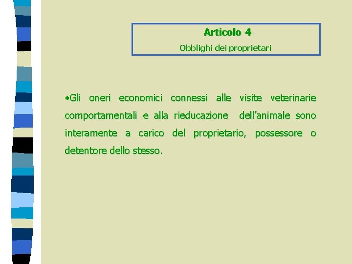 Articolo 4 Obblighi dei proprietari • Gli oneri economici connessi alle visite veterinarie comportamentali