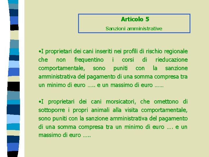 Articolo 5 Sanzioni amministrative • I proprietari dei cani inseriti nei profili di rischio