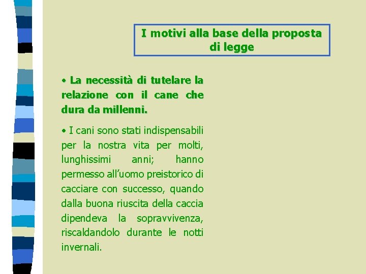 I motivi alla base della proposta di legge • La necessità di tutelare la