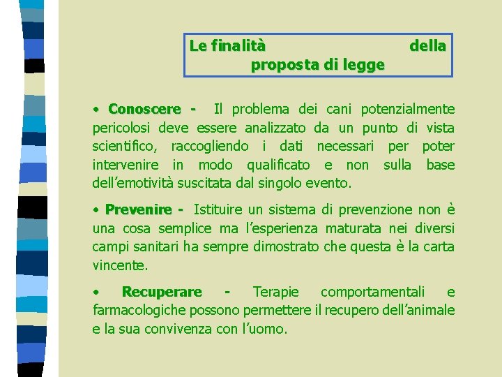 Le finalità proposta di legge della • Conoscere - Il problema dei cani potenzialmente